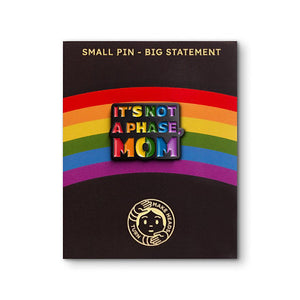Enamel Pin "It's Not A Phase Mom"