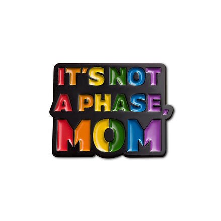 Enamel Pin "It's Not A Phase Mom"